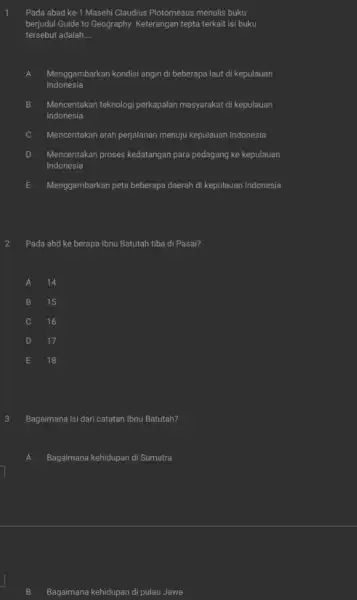 Pada abad ke-1 Masehi Claudius Plotomeaus menulis buku berjudul Guide to Geography.Keterangan tepta terkait isi buku tersebut adalah. __ Menggambarkan kondisi angin di beberapa