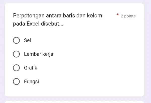 pada Excel disebut __ Sel Lembar kerja Grafik Fungsi Perpotongan antara baris dan kolom points