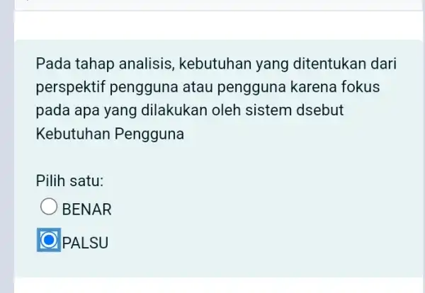 Pada tahap analisis , kebutuhan yang ditentukan dari perspektif pengguna atau pengguna karena fokus pada apa yang dilakukan oleh sistem dsebut Kebutuhan Pengguna Pilih