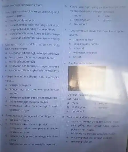 palahjawaban yang poling tepat 1. Smi rupa mumi adalah karyo seni yang lebih mementingkinn __ a teknik pembuatannya b. keindahan dibandingkan fungsi pokonyo 1.