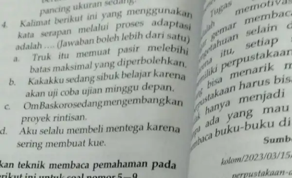 pancing ukuran sear me 4. Kalimat berikut ini yang menggunakan kata serapan melalui proses adaptasi adalah.... Jawaban boleh lebih dari satui __ a. Truk