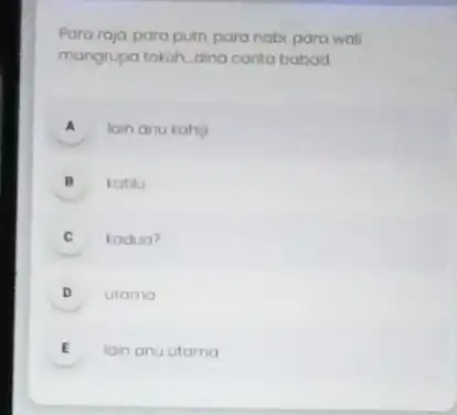 Para raja paraputh para nabi para wall mangrupa tokoh dina conta babod A lain anu kahiy B katilu C kadua? D utama E lain