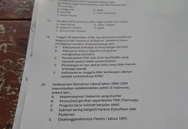 Pemberontakan DI/TII lawa Barat digicas oleh angan Kartosoewiry:atas disetujutnya hasil Perundingan __ A D. KMB B. Renville C. Roem Royen E. inter indonesia 23.