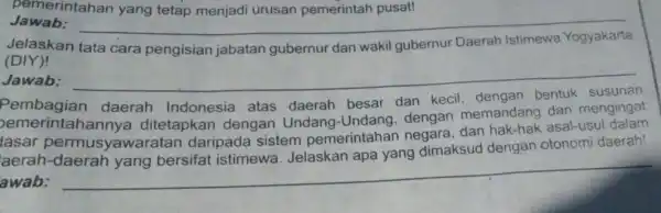 pemerintahan yang tetap menjadi urusan pemerintah pusat! Jawab: __ Jelaskan tata cara pengisian jabatan gubernur dan wakil gubernur Daerah Istimewa (DIY)! Jawab: __ Pembagian