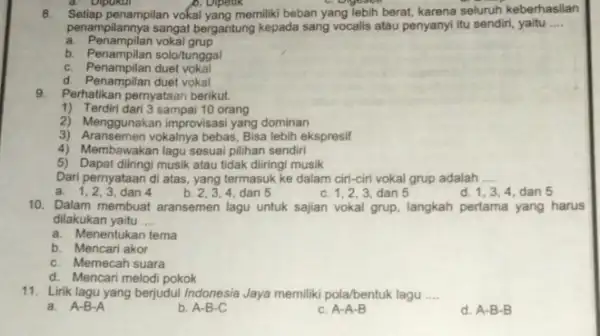 penampilannya sangat bergantung kepada sang vocalis atau penyanyi itu sendiri, yaitu __ a. Penampilan vokal grup b. Penampilan solo/tunggal c. Penampilan duet vokal d.