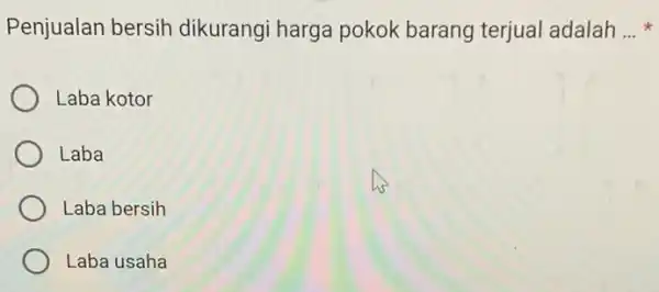 Penjualan bersih dikurangi harga pokok barang terjual adalah __ Laba kotor Laba Laba bersih Laba usaha