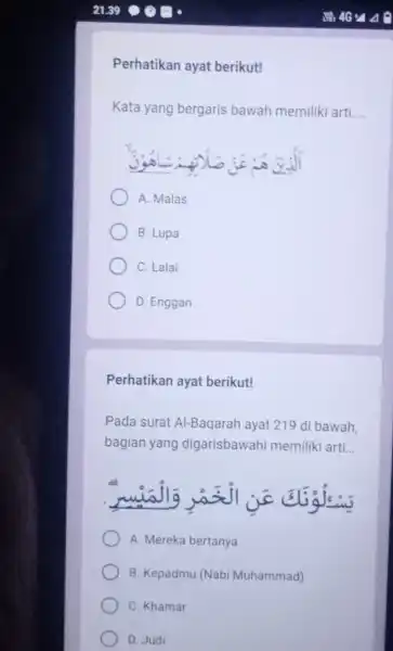 Perhatikan ayat berikut! Kata yang bergaris bawah memiliki arti __ A. Malas B. Lupa C. Lalai D. Enggan Perhatikan ayat berikut! Pada surat Al-Baqarah