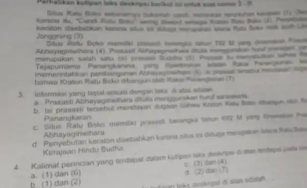 Perhatikan kutipan teks deskripsi berikut ini untuk soal nomor 3.5 Situs Ratu Boko sebenamya bukarlah candi, melairkan reruntuhan kerajaan karena itu, "Cand Ratu Boko'sering