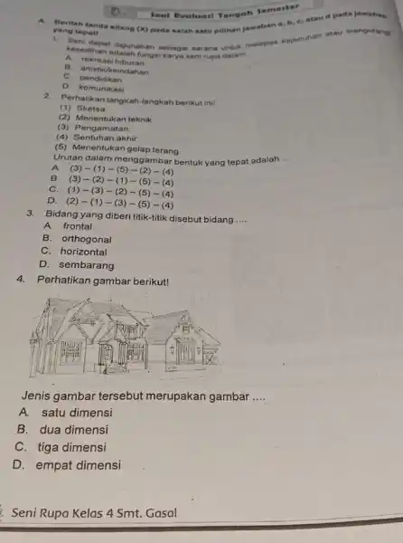 A. Perilah tanda silang (X)pada salah satu pilihan jawaban a, b, c ataud pada jawaban yang tepat! 1. Cendingat digunakan sebaga sarana untuk melepas