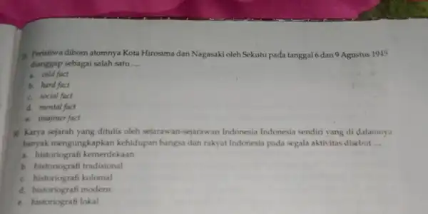 A. Peristiwa dibom atomnya Kota Hirosima dan Nagasaki oleh Sekutu pada tanggal 6 dan 9 Agustus 1945 dianggap sebagai salah satu __ a. cold