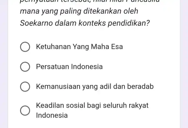 pernyataan mar lancasila mana yang paling ditekankan oleh Soekarno dalam konteks pendidikan? Ketuhanan Yang Maha Esa Persatuan Indonesia Kemanusi aan yang adil dan beradab