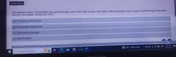 Perusahaan jasa perindungan atas risiko baik berupa risiko jiwa, risiko kesehatan bisnis maupun perlindungan harta dan merupakan pengertian dari __ ) Perusatian findung rital