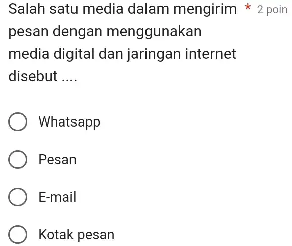 pesan dengan menggunakan media digital dan jaringan internet disebut __ Whatsapp Pesan E-mail Kotak pesan Salah satu media dalam mengirim 2 poin