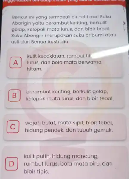 phygandake in terridgep matoryang goo grap Berikut ini yang termasuk ciri-ciri dari Suku Aborigin yaitu berambut keriting berkulit gelap kelopak mata lurus , dan