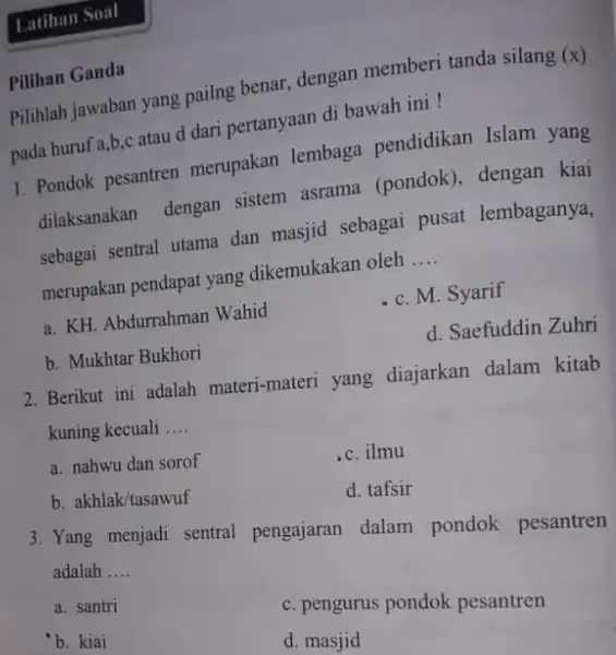 Pilihan Ganda Pilihlah jawaban yang pailng benar, dengan memberi tanda silang x) pada huruf a,b,c atau d dari pertanyaan di bawah ini ! 1.