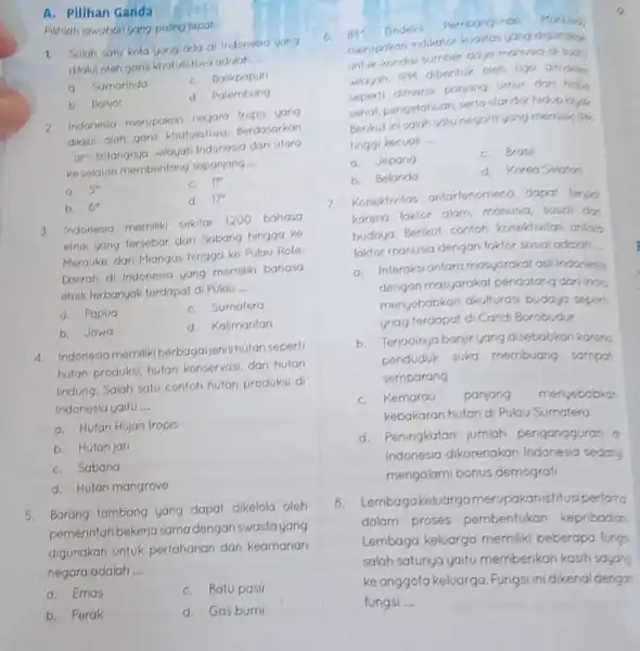 A. Pilihan Ganda Pilihlah jawaban yang paling lopat. 1. Salah satu kota yang ada di Indonesia yang dilalui oleh garis khatulistiwa adalah __ a.