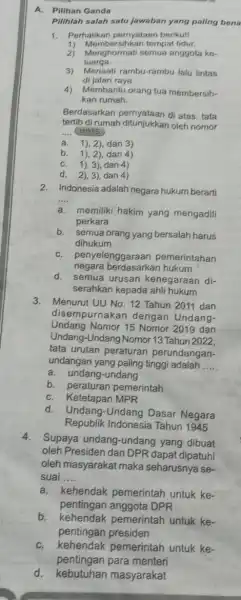 A. Pilihan Ganda Pilihlah salah satu jawaban yang paling bena 1. Perhatikan pernyataan berikut! 1) Membersihkan tempat tidur. 2) Membersihkan temp anggota ke- luarga.