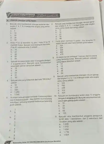 A. Pilihlah Jawaban yang topat! 1. Banyak cara membentuk biangan puluhan dari 6 angka 1,4,7,8,9 tanpa ada angka yang sama adalah __ a. 5