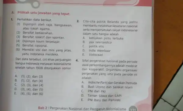 A. Pilihlah satu jawaban yang tepat. 1.Perhatikan data berikut. (1) Dipimpin oleh raja , bangsawan, atau tokoh agama. (2) Bersifat kedaerahan. (3) Bersifat reaktif