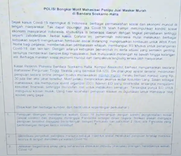 POLISI Bongkar Motif Mahasisw Penipu Jual Maskor Murah di Bandara Sookarno-Hatta Sejak kasus Covid-19 meningkat di Indonesia, berbagai permasalahan sosial dan ekonomi muncul di