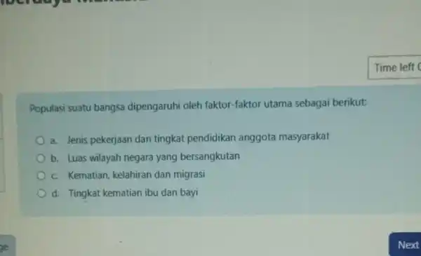 Populasi suatu bangsa dipengaruhi oleh faktor-faktor utama sebagai berikut: a. Jenis pekerjaan dan tingkat pendidikan anggota masyarakat b. Luas wilayah negara yang bersangkutan c.