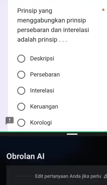 Prinsip yang menggabungkar prinsip persebaran dan interelasi adalah prinsip __ Deskripsi Persebaran Interelasi Keruangan Korologi Obrolan Al Edit pertanyaan Anda jika perlu 6.