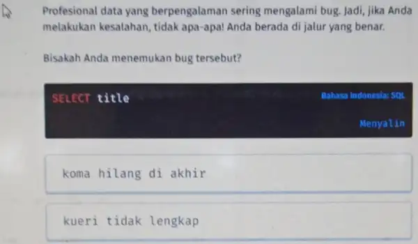 Profesional data yang berpengalaman sering mengalami bug. Jadi, jika Anda melakukan kesalahan , tidak apa-apa! Anda berada di jalur yang benar. Bisakah Anda menemukan