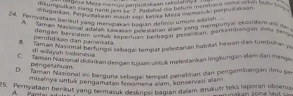 pulkarsa Meza menuju perpustakaan sekolahnya embaca sama sekal buku biog... bios. masih sepi ketika Meza memasuki perpustakaan. 7 A. Taman berikut yang merupakan bagian