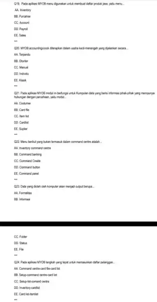 Q19. Pada aplikasi MYOB menu digunakan untuk membuat daftar produk jasa, yaitu menu __ AA. Inventory BB. Purcahse CC. Account DD. Payroll EE. Sales