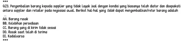 Q23. Pengembalian barang kepada supplier yang tidak layak jual dengan kondisi yang biasanya telah diatur dan disepakati antara supplier dan retailer pada negosiasi awal.