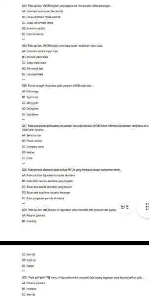 Q29. Pada aplikasi MYOB menu ini digunakan untuk mencatat data costumer dan suplier AA. Receive payment BB. Inventory CC. Item list DD. Card list