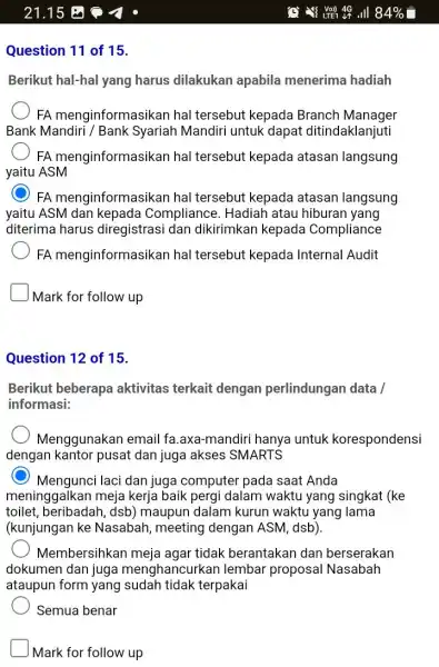 Question 11 of 15. Berikut hal-hal yang harus dilakukan apabila menerima hadiah FA menginformasik an hal tersebut kepada Branch Manager Bank Mandiri / Bank