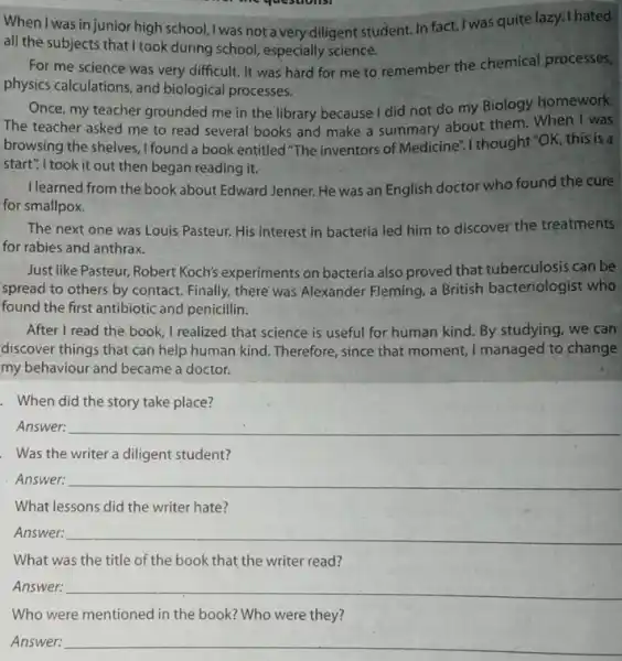 questions When I was in junior high school,I was not a very diligent student. In fact I was quite lazy. I hated all the