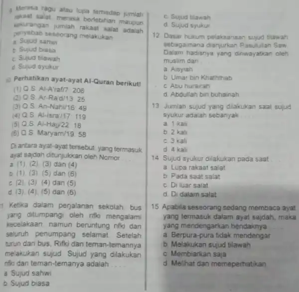 rakaat salat, merasa berlebihan maupun kekurangan jumlah rakaat salat adalah penyebab seseorang melakukan __ a. Sujud sahwi b. Sujud biasa c. Sujud tilawah d.