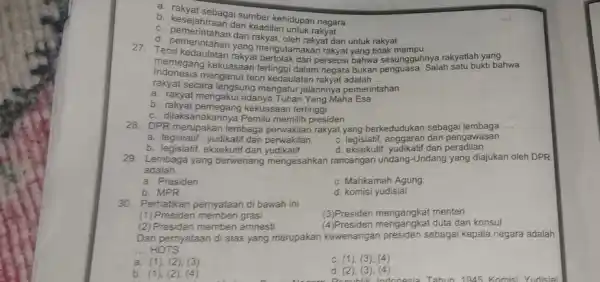 a. rakyat sebagai sumber kehidupan negara b kesejahtraan dan keadilan untuknya c. pemerintaan dan keadilan untuk rakyat an untuk rakyat c. pemerintahan dari rakyat