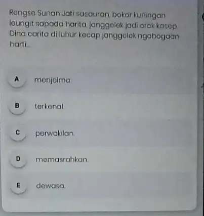 Rengse Sunan Jati sasauran bokor kuningan loungit sapada harita, janggolal jadi orok kasop Dina carita di luhur kecap janggolek ngabogaan harti A menjolma B