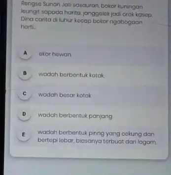 Rengso Sunan Jati sasauran bokor kuningan loungit sapada harita, janggolek jadi orok kasep. Dina carita di luhur kecap bokor ngabogaan harti. A ekor hewan