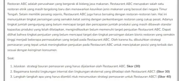 Restoran ABC adalah perusahaan yang bergerak di bidang jasa makanan. Restaurant ABC merupakan salah satu restoran etnik yang masih tergolong baru dan menawarkan keunikan