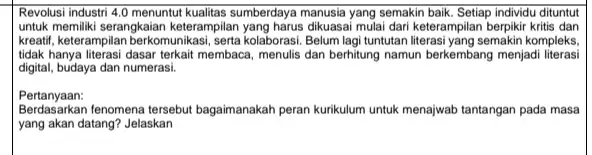 Revolusi industri 4.0 menuntut kualitas sumberdaya manusia yang semakin baik. Setiap individu dituntut untuk memiliki serangkaian keterampilan yang harus dikuasai mulai dari keterampilan berpikir