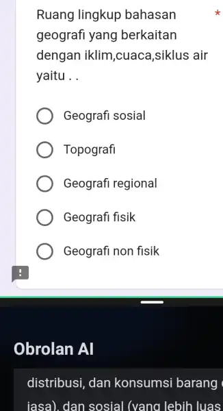 Ruang lingkup bahasan geografi yang berkaitan dengan iklim ,cuaca,siklus air yaitu __ Geografi sosial Topografi Geografi regional Geografi fisik Geografi non fisik Obrolan Al