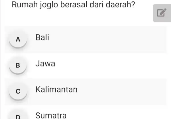 Rumah joglo berasal dari daerah? A beautiful Bali B beautiful Jawa C Kalimantan D Sumatra