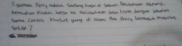 S. Semula Ferry adalah Seorang kasir di Sebuah Perusahaan asuransi. kemudian Pindah kerja ke Perusahaan Jasa traves dengan Jabatan Sama. Contoh khusus yang di