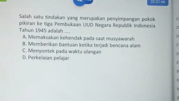 Salah satu tindakan yang merupakan penyimpangan pokok pikiran ke tiga Pembukaan UUD Negara Republik Indonesia Tahun 1945 adalah __ A. Memaksakan kehendak pada saat