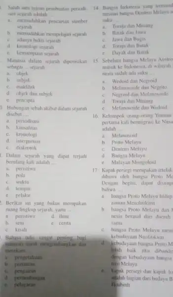 Salah satu tujuan pembuatan periodi- sasi sejarah adalah __ a. memudahkan pencarian sumber sejarah b. memudahkan mempelajari sejarah c. adanya bukti sejarah d. kronologi