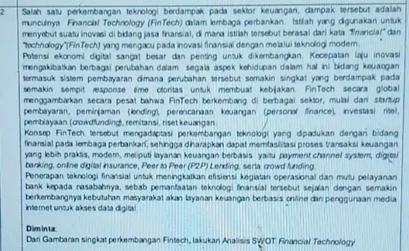 Salah saw perkembangan teknolog berdampak pada sektor keuangan dampak tersebut adalah munculnya Fhanchl Technology (FinTech) dilam lembaga perbankan Istlah yang dgunakan untuk menyebut suatu