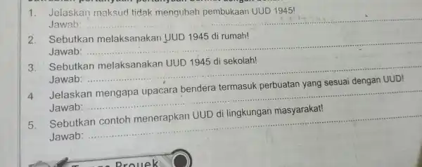 sang don't 1. Jelaskan maksud tidak mengubah pembukaan UUD 1945! Jawab: __ 2. Sebutkan melaksanakan JUD 1945 di rumah! __ Jawab: 3. Sebutkan melaksanakan