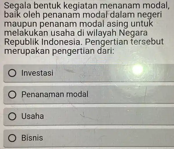 Se gala bentuk k egiatan men anam modal, ba enana m mod al-dalam ne qeri maupun pen ana m modal as ing untuk melakukan