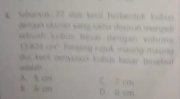 Sebamak berbentu dengan ukuran yang sama disusun sebuah kubus besar dengan volume (1)/(2) (1)/(2) (1)/(2) (1)/(2) (1)/(2) (1)/(2) masing enyusun kubus besar tersebut adalah