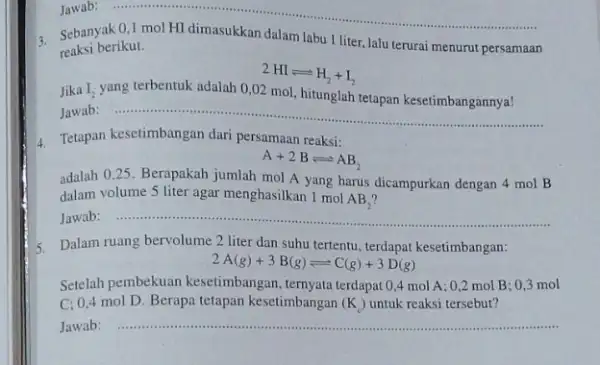 Sebanyak __ reaksi berikut. dalam labu 1 liter, lalu terurai menurut persamaan 2HIleftharpoons H_(2)+I_(2) Jika I_(2) yang terbentuk adalah 0,02 mol, hitunglah tetapan kesetimban