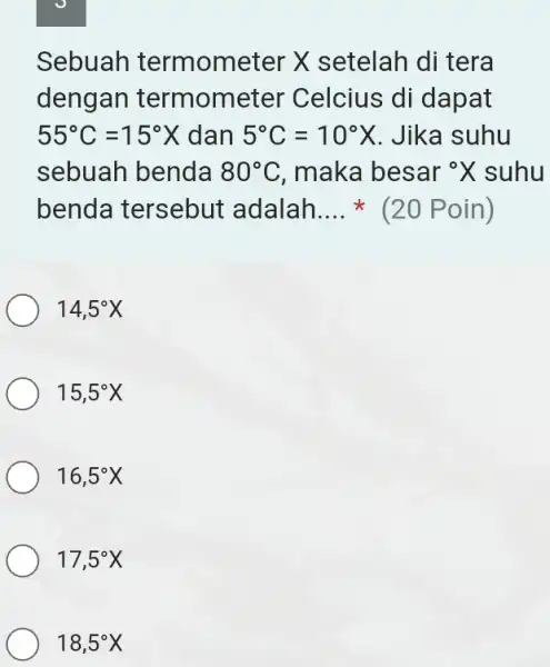 Sebuah termometer X setelah di tera dengan termome ter Celcius di dapat 55^circ C=15^circ X dan 5^circ C=10^circ X . Jika suhu sebuah benda